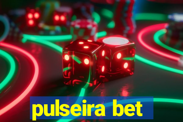 pulseira bet